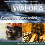 WALUKA - Gurritjirri Gurruwiwi featuring Djalu Gurruwiwi 